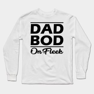 Dad Bod on fleek Long Sleeve T-Shirt